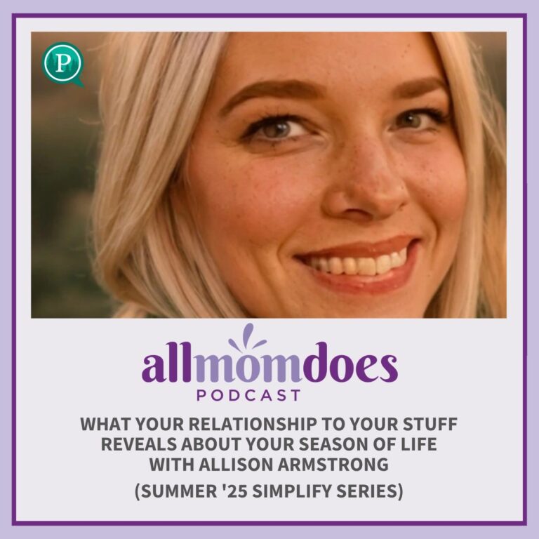 What Your Relationship to Your Stuff Reveals About Your Season of Life with Allison Armstrong (Summer ’25 Simplify Series)